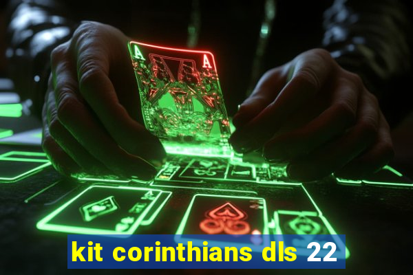 kit corinthians dls 22